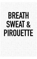 Breath Sweat & Pirouette