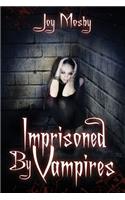 Imprisoned by Vampires