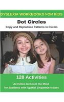 Dyslexia Workbooks for Kids - Dot Circles - Copy and Reproduce Patterns in Circles - Activities to Boost the Mind for Students with Spatial Sequence Issues