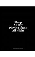 Sleep All Day Playing Piano All Night: Blank Sheet Music for Piano