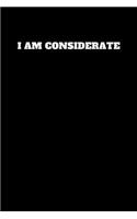 I Am Considerate: Unruled Notebook