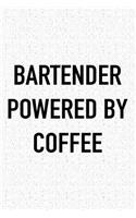 Bartender Powered by Coffee: A 6x9 Inch Matte Softcover Journal Notebook with 120 Blank Lined Pages and a Funny Caffeine Loving Cover Slogan