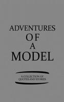 Adventures of a Model a Collection of Quotes and Stories