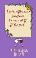 I Cook with Wine. Sometimes I Even Add It to the Food