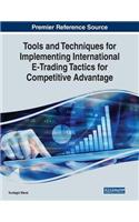 Tools and Techniques for Implementing International E-Trading Tactics for Competitive Advantage