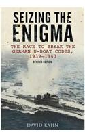 Seizing the Enigma: The Race to Break the German U-Boat Codes, 1939-1943
