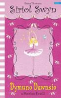 Cyfres Siriol Swyn: Dymuno Dawnsio