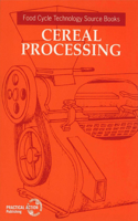 Cereal Processing: (Food Cycle Technology Source Book)