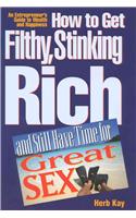 How to Get Filthy, Stinking Rich and Still Have Time for Great Sex!