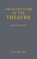 Architecture of the Theatre: Volume 1