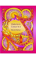 Patterns to Colour In 2: (15 Patterns to Colour in)