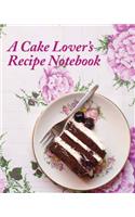A Cake Lover's Recipe Notebook
