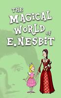 The Magical World of E. Nesbit