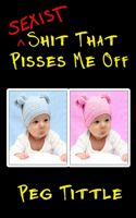 Sexist Shit That Pisses Me Off