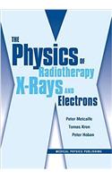 The Physics of Radiotherapy X-Rays and Electrons
