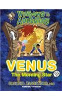 Windows to Adventure: Venus, the Morning Star