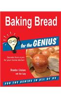 Baking Bread for the GENIUS