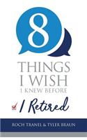 Eight Things I Wish I Knew Before I Retired