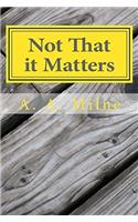 Not That It Matters