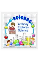 Anthony Explores Science