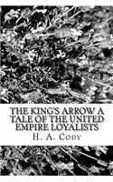 King's Arrow A Tale of the United Empire Loyalists