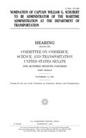 Nomination of Captain William G. Schubert to Be Administrator of the Maritime Administration at the Department of Transportation