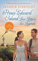 Prince Edward Island Love Letters & Legends: The Complete Collection: a series of sweet contemporary romance