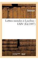 Lettres Morales À Lucilius: I-XIV (Éd.1897)