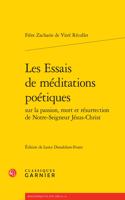 Les Essais de Meditations Poetiques Sur La Passion, Mort Et Resurrection de Notre-Seigneur Jesus-Christ