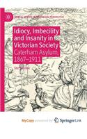 Idiocy, Imbecility and Insanity in Victorian Society