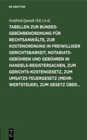 Tabellen Zur Bundesgebührenordnung Für Rechtsanwälte, Zur Kostenordnung in Freiwilliger Gerichtsbarkeit, Notariatsgebühren Und Gebühren in Handelsregistersachen, Zum Gerichtskostengesetz, Zum Umsatzsteuergesetz (Mehrwertsteuer), Zum Gesetz Über...
