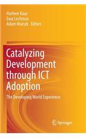 Catalyzing Development Through Ict Adoption