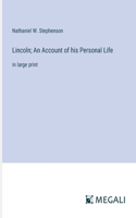 Lincoln; An Account of his Personal Life