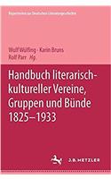 Handbuch Literarisch-Kultureller Vereine, Gruppen Und Bünde 1825-1933