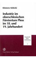 Industrie Im Oberschlesischen Furstentum Pless Im 18. Und 19. Jahrhundert