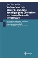 Verbraucherschutz Bei Der Begründung, Beendigung Und Übernahme Von Immobiliarkreditverhältnissen