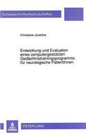 Entwicklung und Evaluation eines computergestuetzten Gedaechtnistrainingsprogramms fuer neurologische PatientInnen