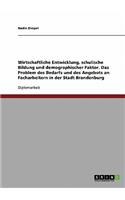 Wirtschaftliche Entwicklung, schulische Bildung und demographischer Faktor. Das Problem des Bedarfs und des Angebots an Facharbeitern in der Stadt Brandenburg