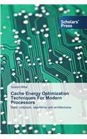 Cache Energy Optimization Techniques for Modern Processors