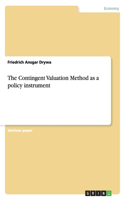 The Contingent Valuation Method as a policy instrument