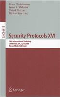 Security Protocols XVI: 16th International Workshop, Cambridge, Uk, April 16-18, 2008. Revised Selected Papers