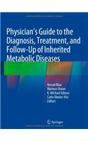 Physician's Guide to the Diagnosis, Treatment, and Follow-Up of Inherited Metabolic Diseases