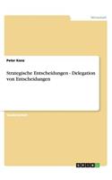 Strategische Entscheidungen - Delegation von Entscheidungen