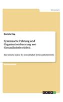 Systemische Führung und Organisationsberatung von Gesundheitsbetrieben