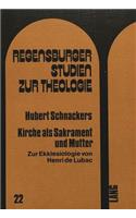 Kirche ALS Sakrament Und Mutter: Zur Ekklesiologie Von Henri de Lubac
