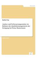 Analyse und Verbesserungsansätze im Rahmen des Qualitätsmanagements der Fertigung bei Firma Mustermann