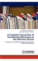 Cognitive Semantics of Translating Metonyms in the Glorious Qur'an