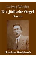Die jüdische Orgel (Großdruck)