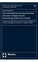 Die Strafrechtliche Verantwortlichkeit Deutscher Soldaten Bei Der Anwendung Militarischer Gewalt