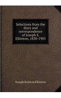 Selections from the diary and correspondence of Joseph S. Elkinton, 1830-1905